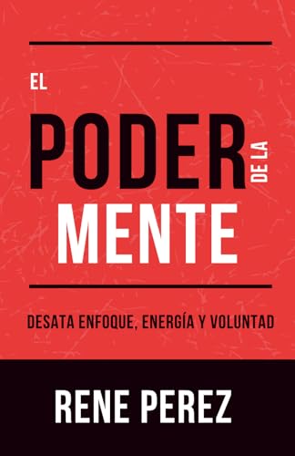 El Poder De La Mente: Desata Enfoque, Energía Y Voluntad (La Ruta de la Coherencia)
