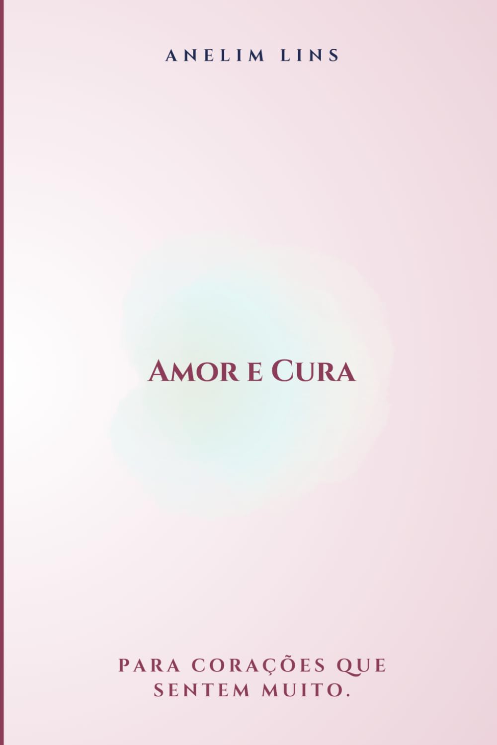Amor e Cura: Para corações que sentem muito