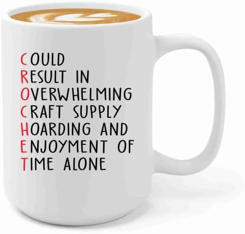 Crochet Coffee Mug 15oz White -Craft Supply Hoarding - Gift For Crocheter Crocheting Crochet Coffee Mug Crochet Funny Mug Crochet Gift Crochet Lover