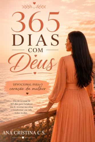 365 DIAS COM DEUS: Um devocional para o coração da mulher. Um dev...