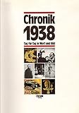  Chronik 1938 (Chronik / Bibliothek des 20. Jahrhunderts. Tag für Tag in Wort und Bild)