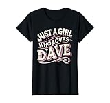 Just A Girl who loves DAVE T-Shirt Cute DAVE T-Shirt