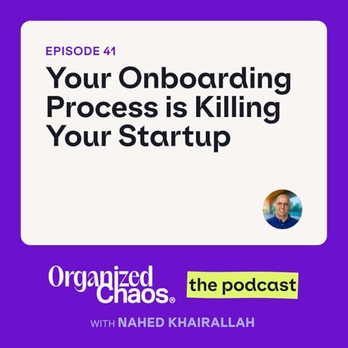 Ep. 41 - Your Onboarding Process is Killing Your Startup
