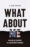 What About Me: Walking the Tightrope as a Black Man in America