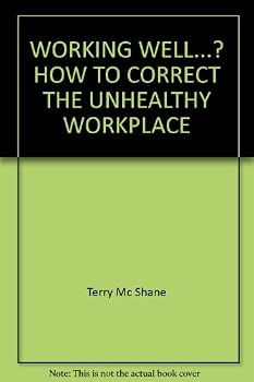 WORKING WELL...? HOW TO CORRECT THE UNHEALTHY WORKPLACE: THE ERGONOMIC APPROACH
