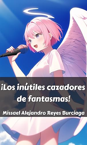 ¡Los inútiles cazadores de fantasmas! (Spanish Edition) - Reyes Burciaga, Missael Alejandro
