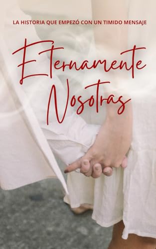 Eternamente nosotras: La historia que empezó con un tímido mensaje