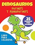  Dinosaurios Patines y Monopatines Libro para Colorear: de Dinosaurios para Niños de 2 a 8 años con 25 Imagenes para Colorear