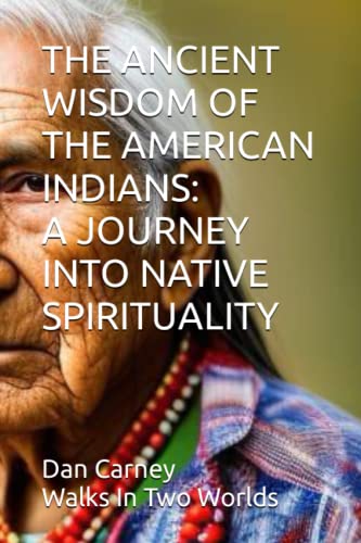The Ancient Wisdom of the American Indians: A Journey Into Native Spirituality: 1