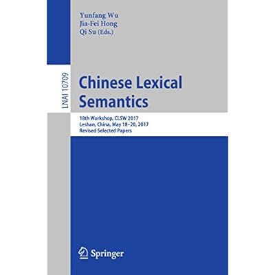 Chinese Lexical Semantics: 18th Workshop, CLSW 2017, Leshan, China, May 18&ndash;20, 2017, Revised Selected Papers