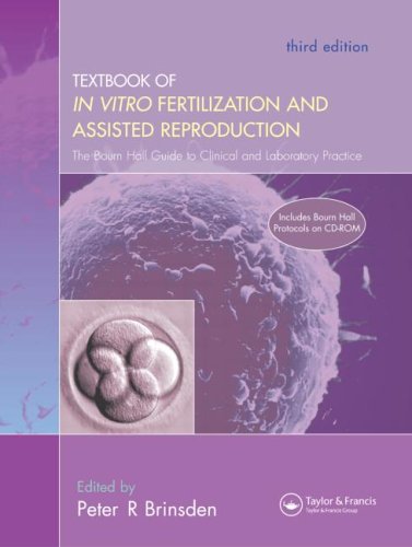 A Textbook of In Vitro Fertilization and Assisted Reproduction: The Bourn Hall Guide to Clinical and A Textbook of In Vitro Fertilization and Assisted Reproduction: The Bourn Hall Guide to Clinical and