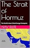 The Strait of Hormuz: The World's Most Critical Energy Chokepoint
