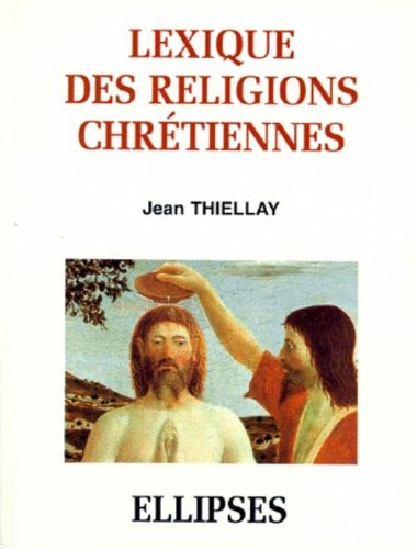 Télécharger Lexique des religions chrétiennes Francais PDF