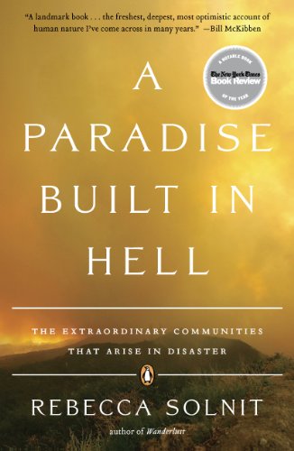 A Paradise Built in Hell: The Extraordinary Communities That Arise in Disaster A Paradise Built in Hell: The Extraordinary Communities That Arise in Disaster