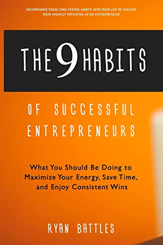 The 9 Habits of Successful Entrepreneurs: What You Should Be