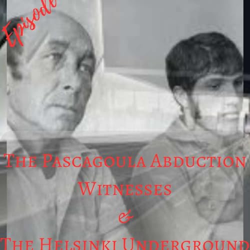 The Pascagoula Abduction Witnesses & The Helsinki Underground