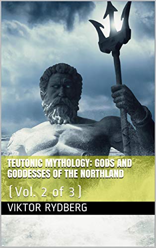 Télécharger Teutonic Mythology, Vol. 2 (of 3) / Gods and Goddesses of the Northland (English Edition) Livre PDF Gratuit
