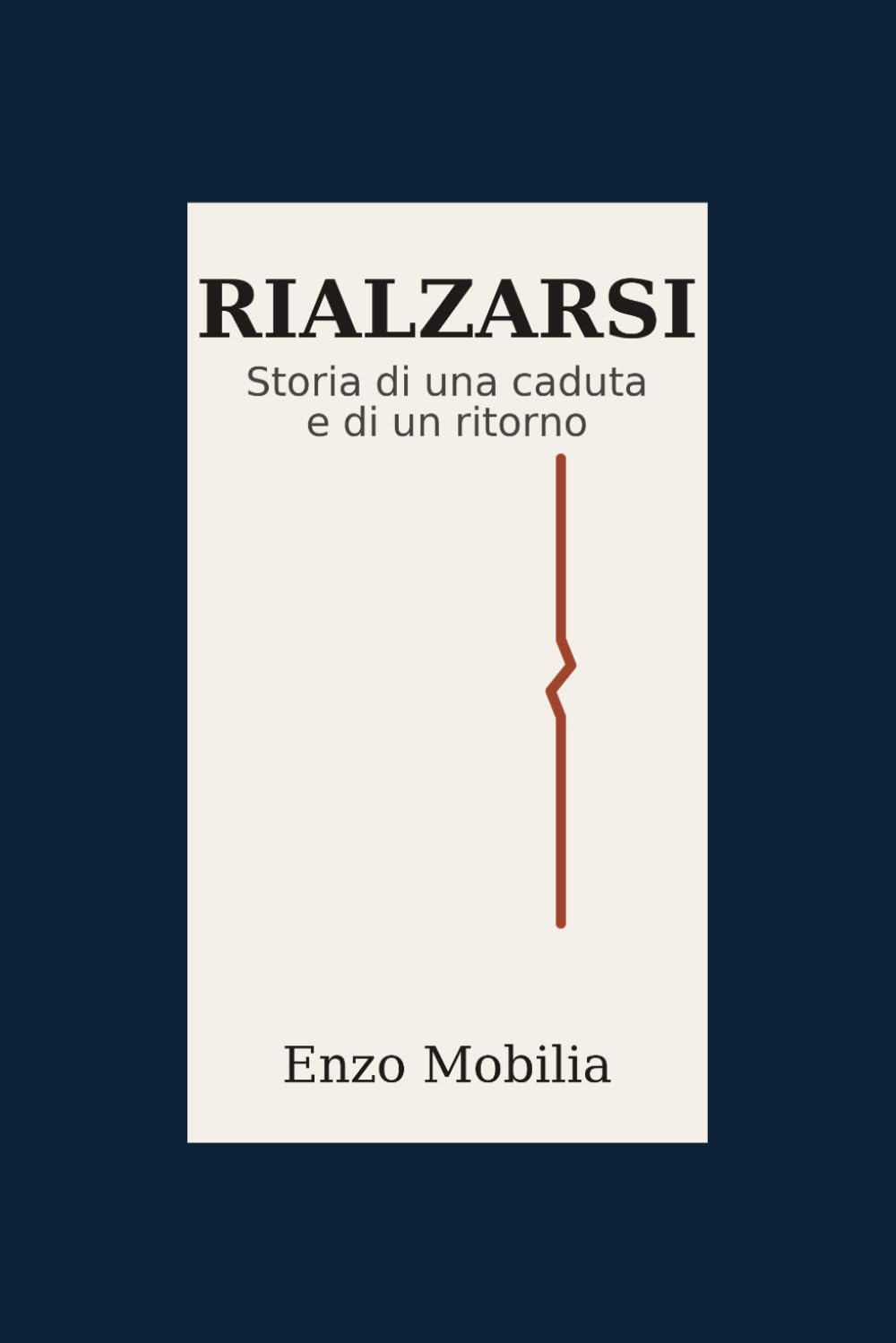 RIALZARSI: Storia di una caduta e di un ritorno (RESTARE IN PIEDI)