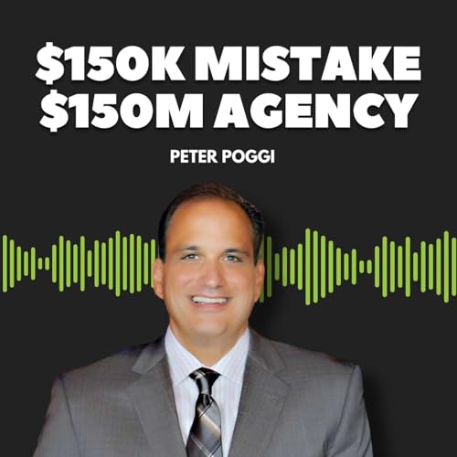 From $150K Franchise Mistake to $150M Insurance Agency