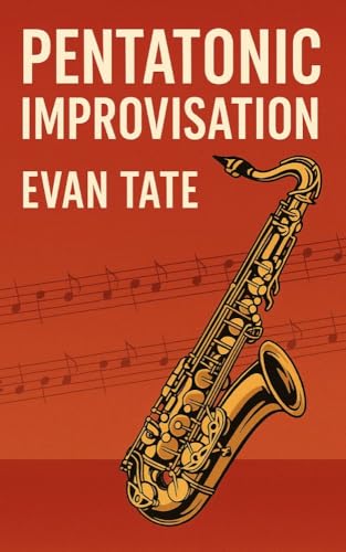 Pentatonic Improvisation: Unlock Your Musical Potential (Tools For Jazz Improvisation)