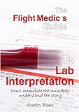 The Flight Medic's Guide to Lab Interpretation: Don't Memorize Numbers, Understand the Story