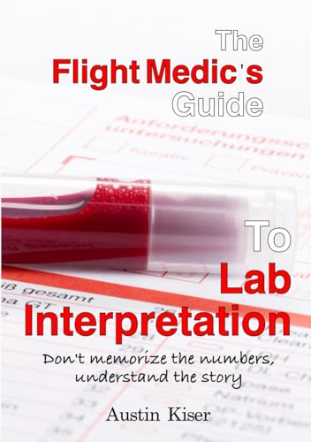 The Flight Medic's Guide to Lab Interpretation: Don't Memorize Numbers, Understand the Story