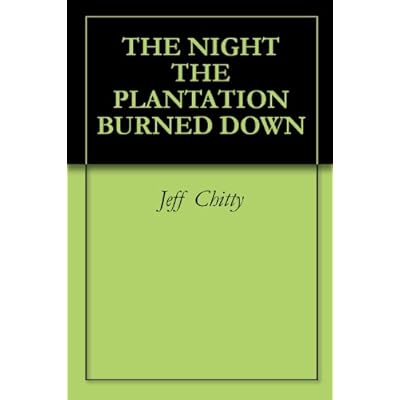 THE NIGHT THE PLANTATION BURNED DOWN