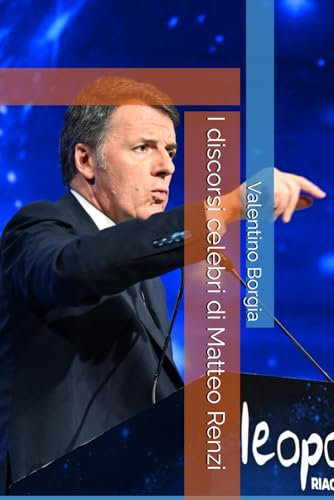 I discorsi celebri di Matteo Renz