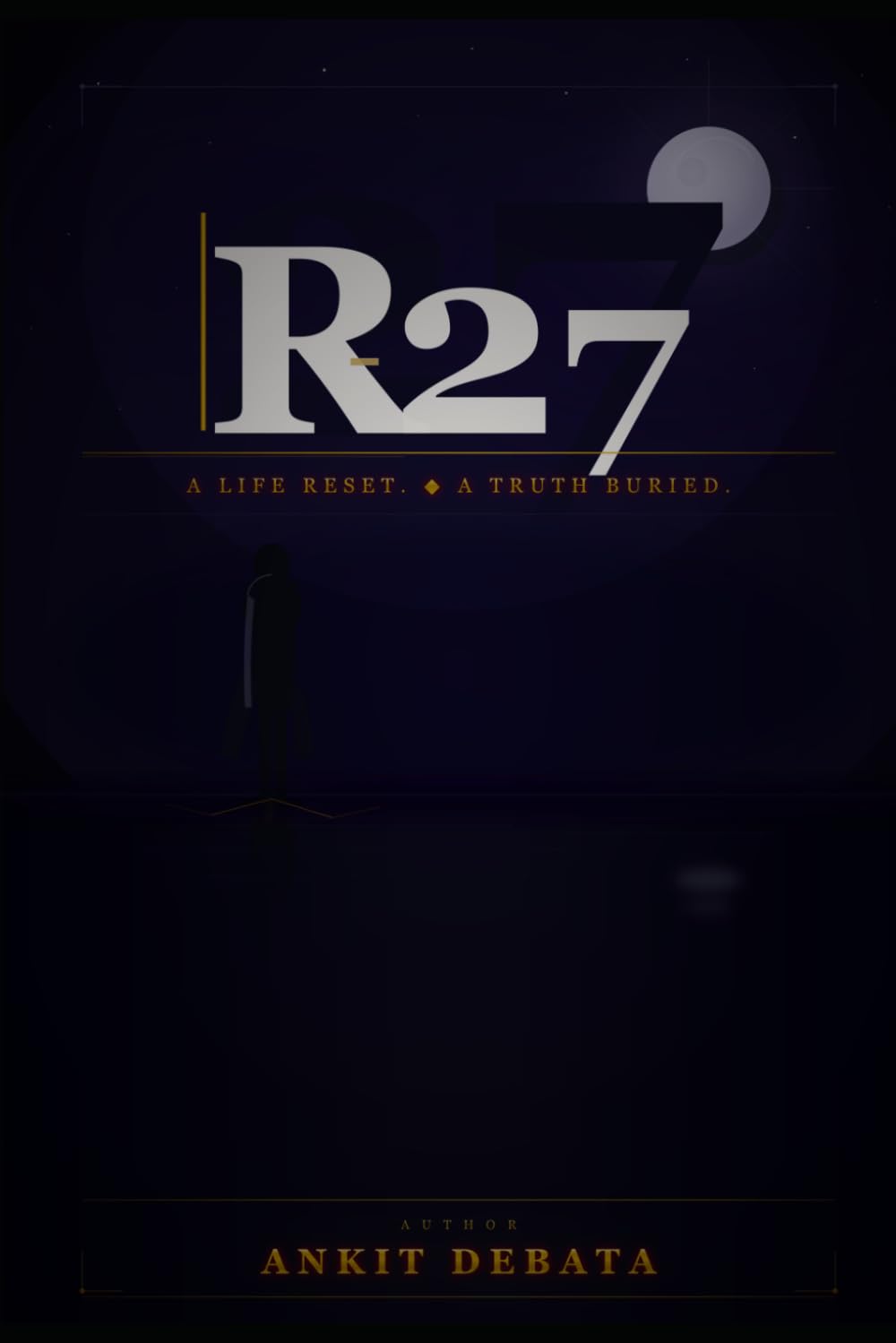 R-27: A Life Reset. A Truth Buried