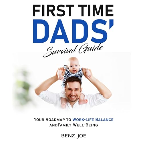 First Time Dad&amp;rsquo;s Survival Guide by Benz Joe episode artwork