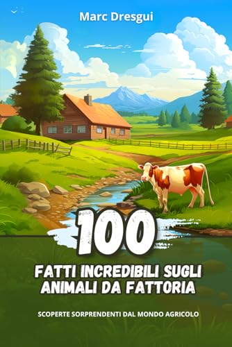 100 Fatti Incredibili sugli Animali da Fattoria: Scoperte Sorprendenti dal Mondo Agricolo
