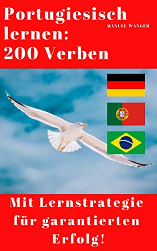 Portugiesisch lernen: 200 Verben / Vokabeln + effektive Lernstrategie - Wörterbuch: Portugiesisch -