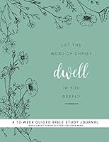 Dwell - A 12 Week Guided Bible Study Journal 1684116910 Book Cover