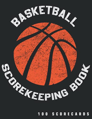 Basketball Scorekeeping Book: Scorebook With 100 Large Scorecards/Scoresheets For Score And Statistics Keeping (Coaches, Players, Fans...)