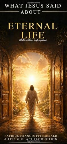 What Jesus Said About Eternal life: What Jesus said about series