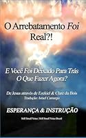 O Arrebatamento Foi Real: E Você foi deixado para trás, E Agora? (Portuguese Edition) 1795783362 Book Cover