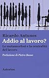 Addio Al Lavoro? La Metamorfosi E La Centralità Del Lavoro Nell'era Della Globalizzazione - 2