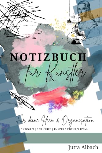 Notizbuch für Künstler: Für deine Ideen & Organisation