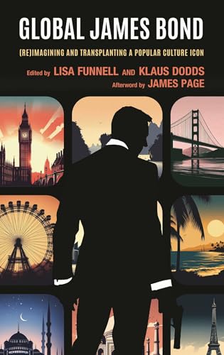 Global James Bond: (Re)Imagining and Transplanting a Popular Culture Icon