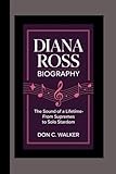 Diana Ross Biography: The Sound of a Lifetime – From Supremes to Solo Stardom
