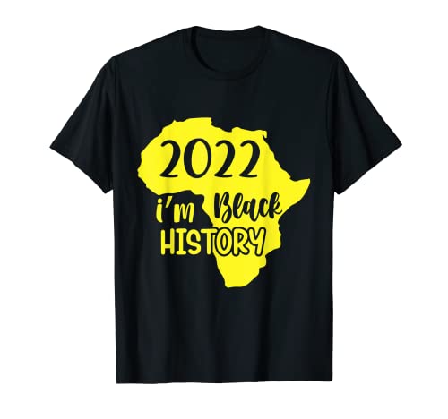 2022 I'm Black History BLM Melanin Juneteenth Black Owned T-Shirt