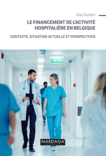 Le financement de l'activité hospitalière en Belgique: Contexte, situation actuelle et perspectives
