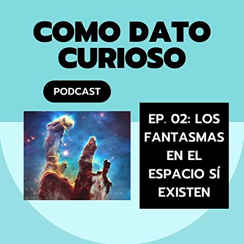 EP02: Los fantasmas en el espacio s&iacute; existen Podcast Por  arte de portada