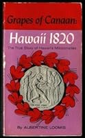 Grapes of Canaan: Hawaii 1820: The True Story of Hawaii's Missionaries B000IXOC1W Book Cover
