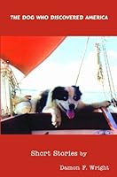 The Dog Who Discovered America 1606434640 Book Cover