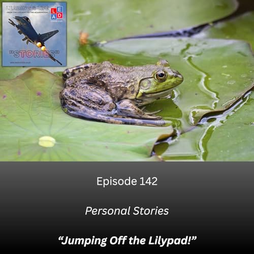 E141 - Personal Stories: Jumping Off the Lilypad!