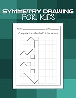 Symmetry Drawing for Kids: 30 Fun and Educational Symmetry Drawing Activities with Geometrical Animals and Humans for Kids to Complete and Color B0DFH3RFBR Book Cover