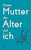 altenbetreuung ? betreuungskraft gemäß §§ 43b 53c sgb xi  Meine Mutter, das Alter und ich: Wahre Geschichten