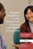 Hospital Chaplaincy in the Twenty-first Century (Explorations in Practical, Pastoral and Empirical Theology)
