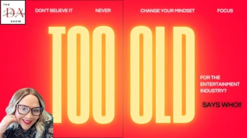 Too OLD for the Entertainment Industry? Let&rsquo;s Talk.